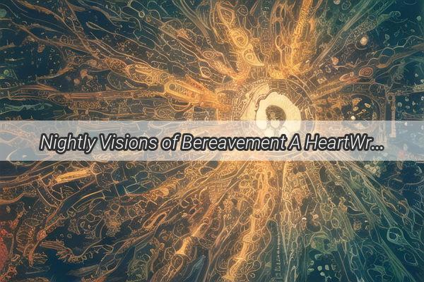 Nightly Visions of Bereavement A HeartWrenching Journey to the Operating Room with a Loved One